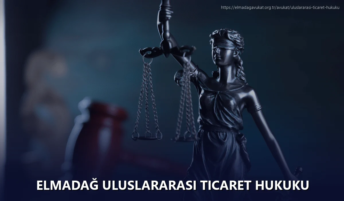 Elmadağ Uluslararası Ticaret Hukuku